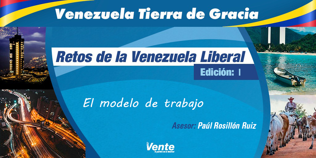 Retos de la Venezuela Liberal I: El modelo de trabajo – Asesor: Paúl Rosillón Ruiz (+Documento)