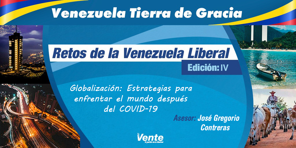 Retos de la Venezuela Liberal IV: Globalización, estrategias para enfrentar el mundo después del Covid-19 – Asesor: José Gregorio Contreras (+Documento)