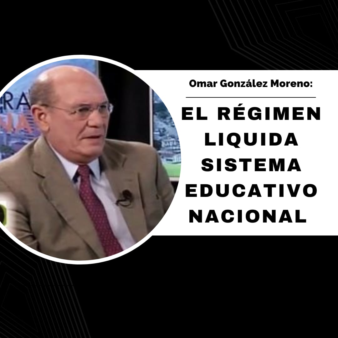 Omar González: El régimen de Maduro liquida el sistema educativo nacional