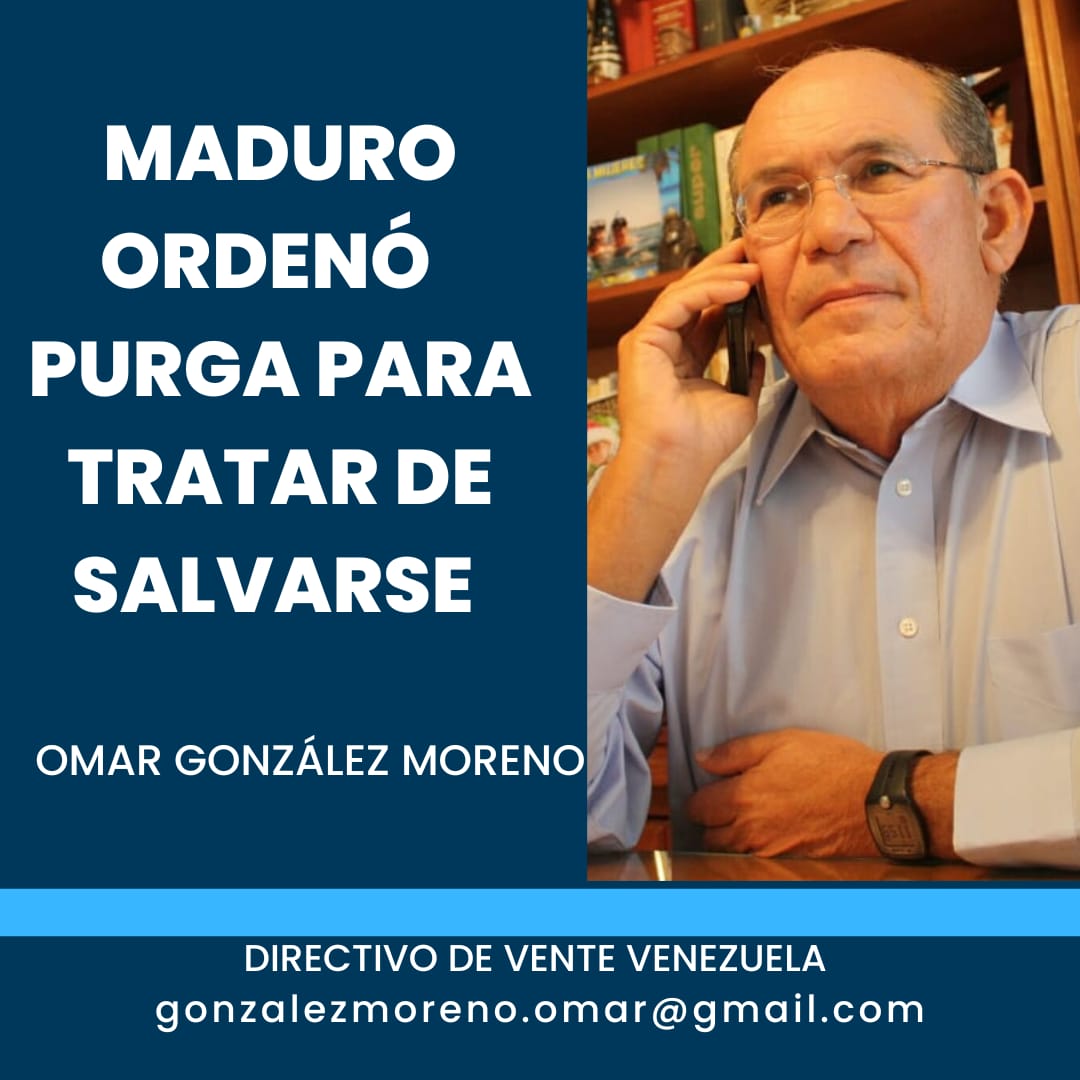 Omar González: Maduro ordena una purga para tratar de salvarse