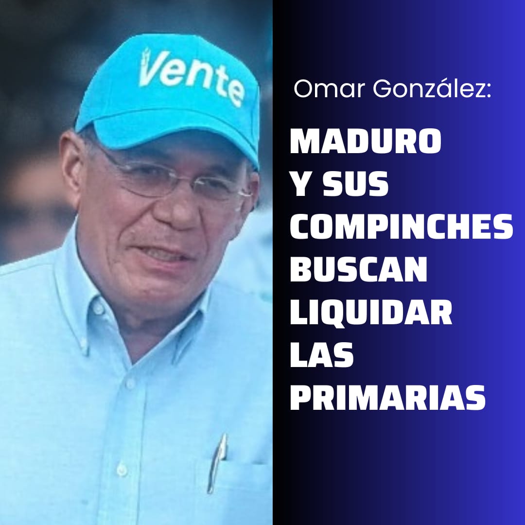 Omar González: Maduro y sus compinches buscan liquidar las primarias