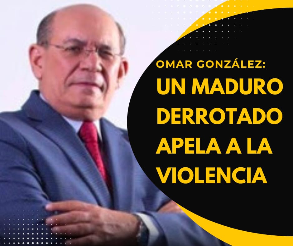 Omar González: Un Maduro derrotado apela a la violencia