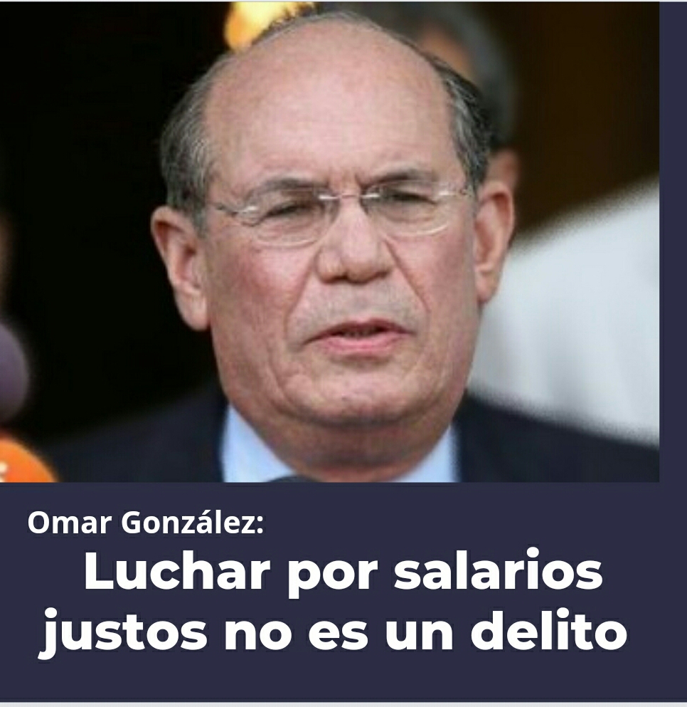Omar González: Luchar por salarios justos no es un delito