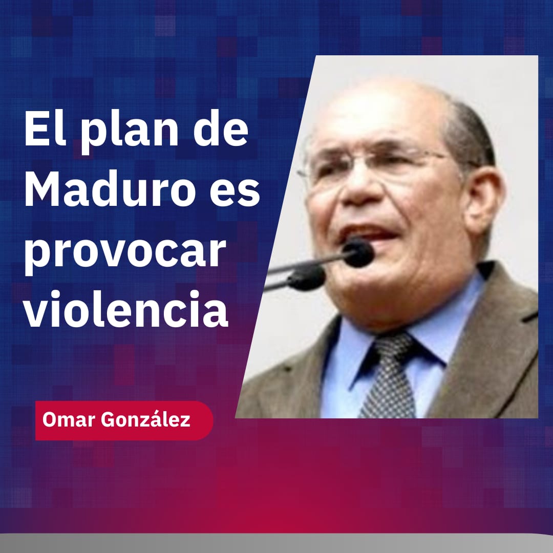 Omar González: El plan de Maduro es provocar violencia