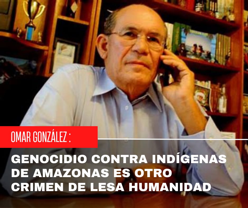 Omar González: Genocidio contra indígenas de Amazonas es otro crimen de lesa humanidad