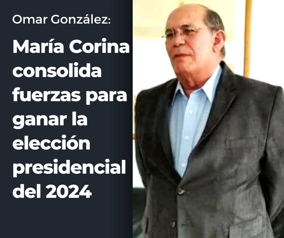 Omar González: María Corina Machado consolida fuerzas para ganar presidenciales